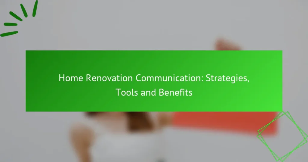 Home Renovation Communication: Strategies, Tools and Benefits