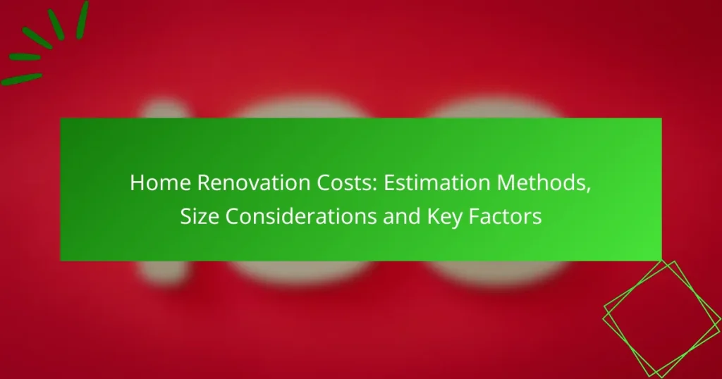 Home Renovation Costs: Estimation Methods, Size Considerations and Key Factors