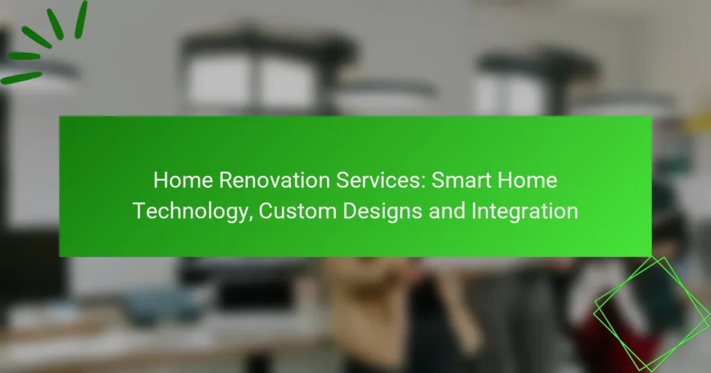 Home Renovation Services: Smart Home Technology, Custom Designs and Integration