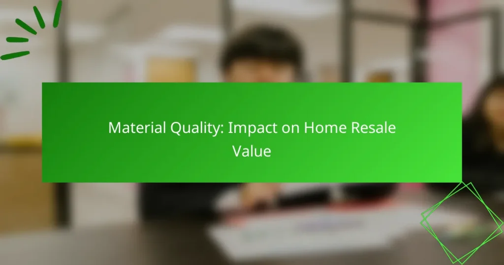 Material Quality: Impact on Home Resale Value