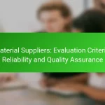Material Suppliers: Evaluation Criteria, Reliability and Quality Assurance