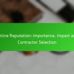 Online Reputation: Importance, Impact and Contractor Selection