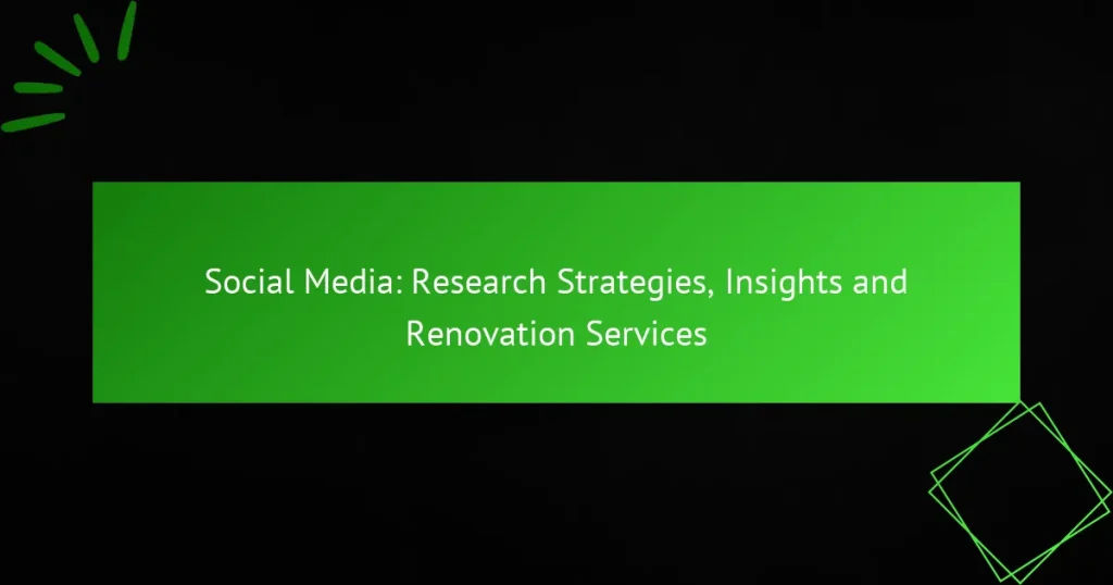 Social Media: Research Strategies, Insights and Renovation Services